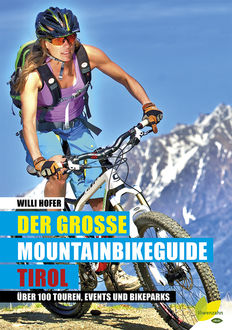 Der große Mountainbikeguide Tirol, Willi Hofer