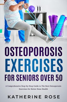 Osteoporosis Exercises for Seniors Over 50, Katherine Rose