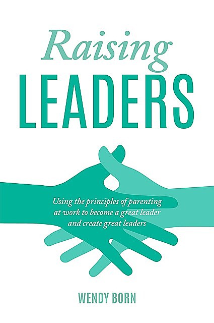 Raising Leaders, Wendy Born