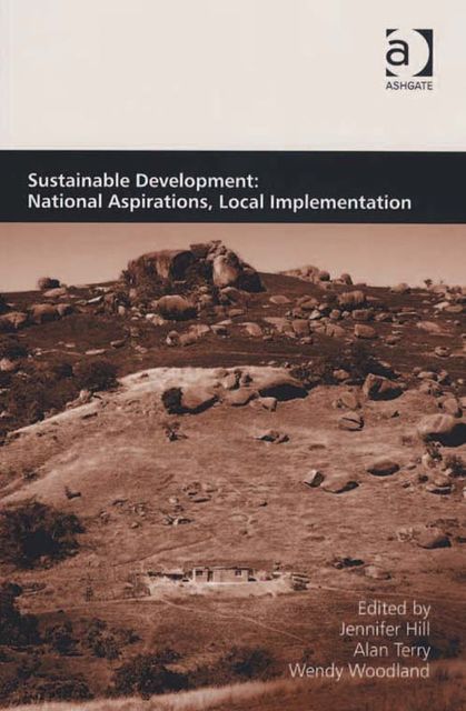 Sustainable Development: National Aspirations, Local Implementation, Jennifer Hill