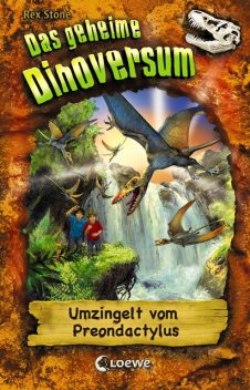 Das geheime Dinoversum (Band 17) – Umzingelt vom Preondactylus, Rex Stone