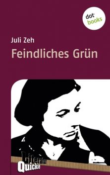 Feindliches Grün – Literatur-Quickie, Juli Zeh