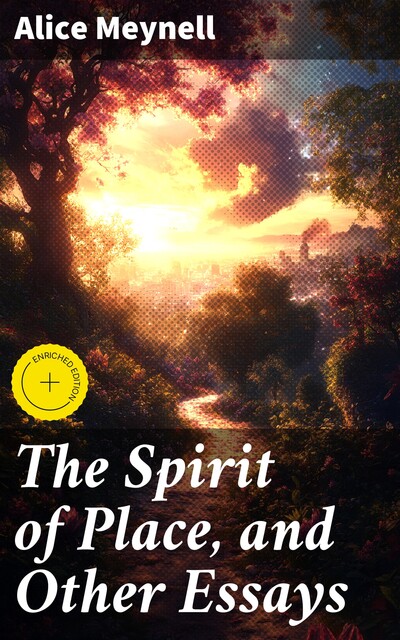 The Spirit of Place, and Other Essays, Alice Meynell