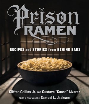Prison Ramen, Clifton Collins, Gustavo “Goose” Alvarez