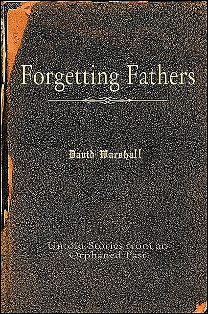 Forgetting Fathers, David Marshall