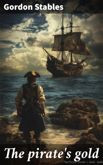 The pirate's gold, Gordon Stables