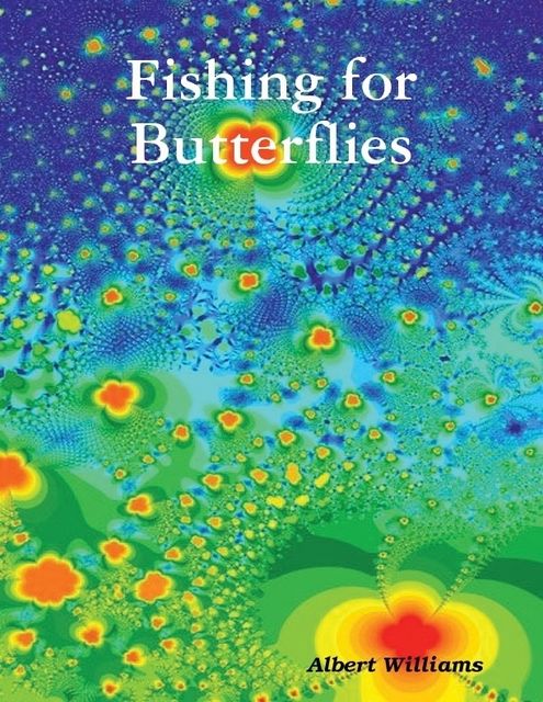 Fishing for Butterflies, Albert Williams