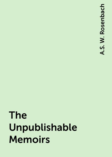 The Unpublishable Memoirs, A.S. W. Rosenbach