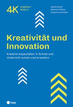 Kreativität und Innovation (E-Book), Manfred Pfiffner, Saskia Sterel, Susanne Schrödter