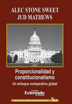 Proporcionalidad y constitucionalismo: un enfoque comparativo global, Alec Stone Sweet, Jud Matthews