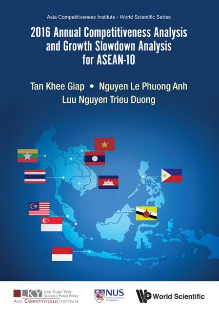 2016 Annual Competitiveness Analysis and Growth Slowdown Analysis for ASEAN-10, Le Phuong Anh Nguyen, Trieu Duong Luu Nguyen, István T Horváth