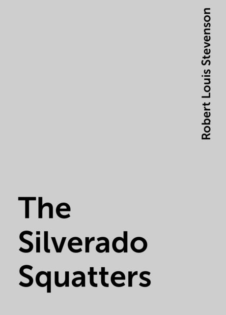 The Silverado Squatters, Robert Louis Stevenson