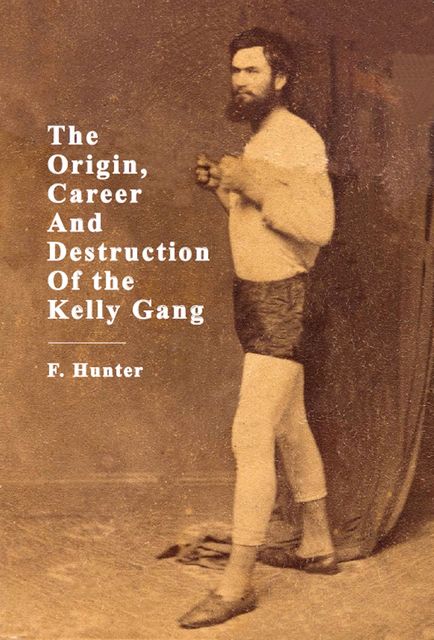 The Origin, Career And Destruction Of the Kelly Gang, Hunter