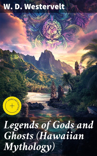 Legends of Gods and Ghosts (Hawaiian Mythology), W.D.Westervelt