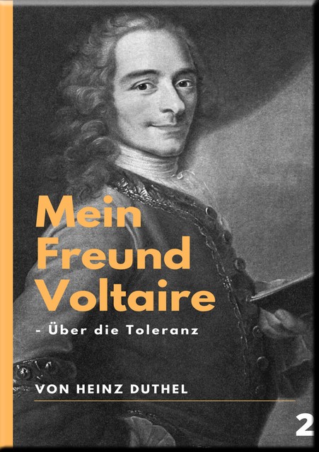 Mein Freund Voltaire – Über die Toleranz, Heinz Duthel