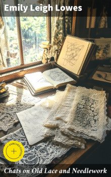 Chats on Old Lace and Needlework, Emily Leigh Lowes