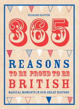 365 Reasons To Be Proud To Be British, Richard Happer