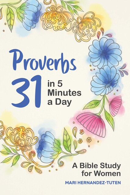 Proverbs 31 in 5 Minutes a Day, Mari Hernandez-Tuten