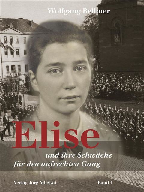 Elise-Trilogie / Elise und ihre Schwäche für den aufrechten Gang, Wolfgang Bellmer