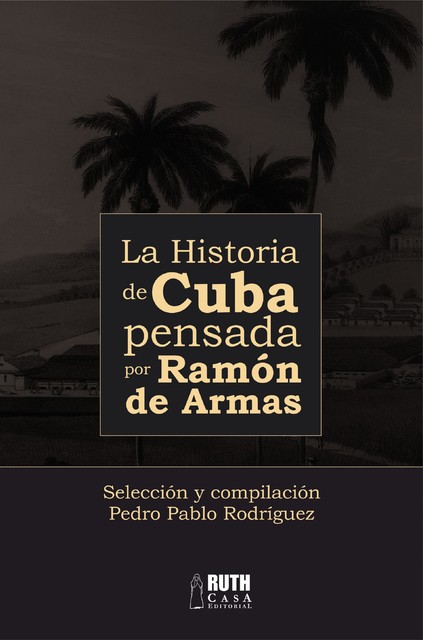 La historia de Cuba pensada por Ramón de Armas, Pedro Rodríguez
