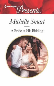 A Bride At His Bidding, Michelle Smart