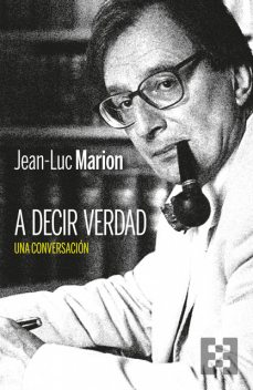 A decir verdad, Jean-Luc Marion