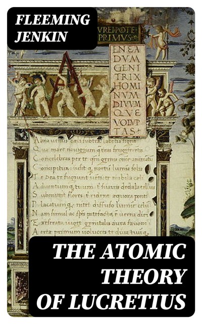 The Atomic Theory of Lucretius, Fleeming Jenkin