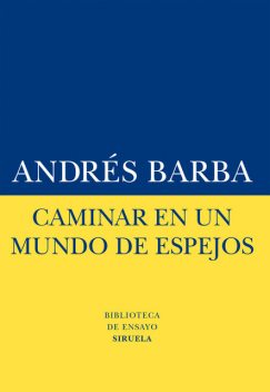 Caminar en un mundo de espejos, Andrés Barba