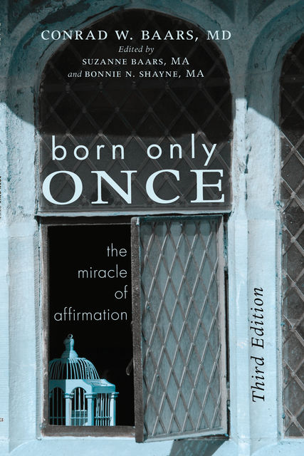 Born Only Once, Third Edition, Conrad W. Baars