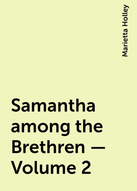 Samantha among the Brethren — Volume 2, Marietta Holley