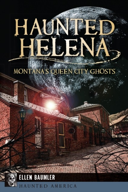 Haunted Helena, Ellen Baumler