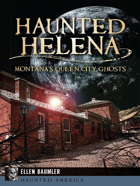 Haunted Helena, Ellen Baumler