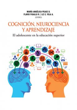 Cognición, neurociencia y aprendizaje, María Angélica Pease D., Flavio Figallo R. y Liz C. Ysla A.