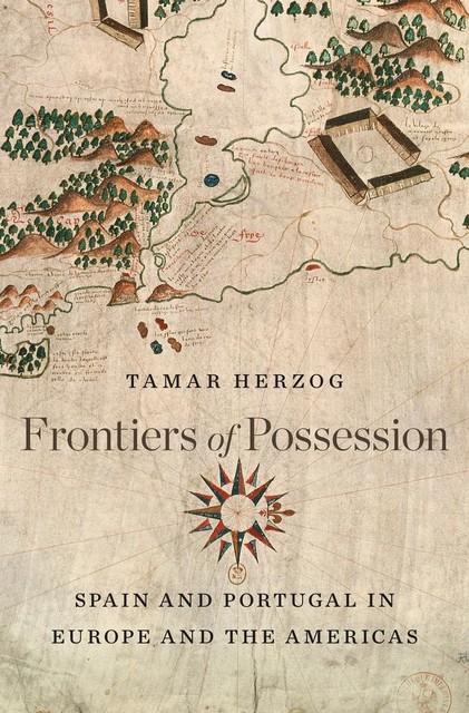 Frontiers of Possession, Tamar Herzog