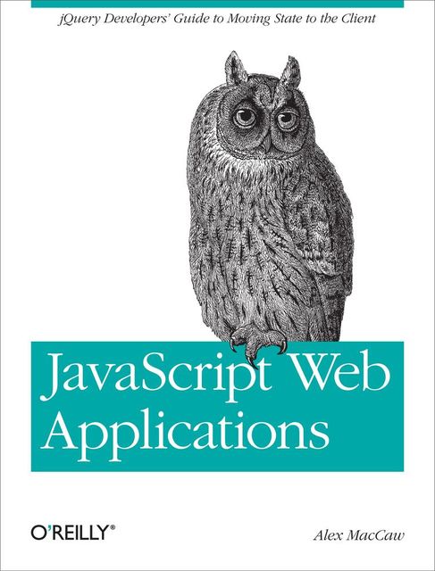 JavaScript Web Applications, Alex MacCaw