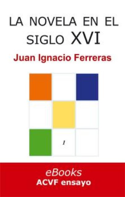 La novela española en el siglo XVI, Juan Ignacio Ferreras