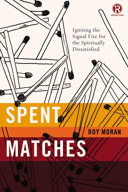 Spent Matches, Refraction, Roy Moran