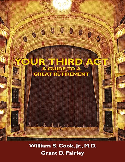 The Third Act: A Baby Boomer's Guide to Finishing Well, Grant D.Fairley, William S.Cook Jr.