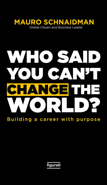Who said you can't change the world, Mauro Schnaidman