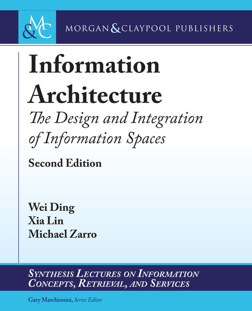 Information Architecture, Gary Marchionini, Michael Zarro, Wei Ding, Xia Lin