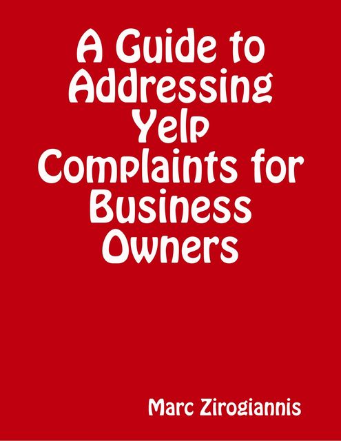 A Guide to Addressing Yelp Complaints for Business Owners, Marc Zirogiannis