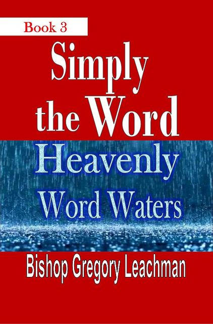 Simply the Word (Book 3), Bishop Gregory Leachman