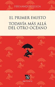 El primer Fausto / Todavía más allá del otro océano, Fernando Pessoa