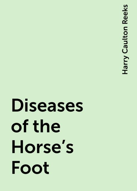 Diseases of the Horse's Foot, Harry Caulton Reeks