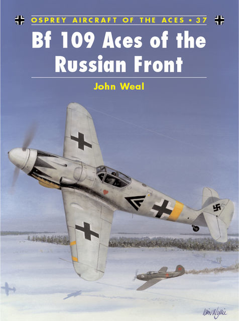Bf 109 Aces of the Russian Front, John Weal