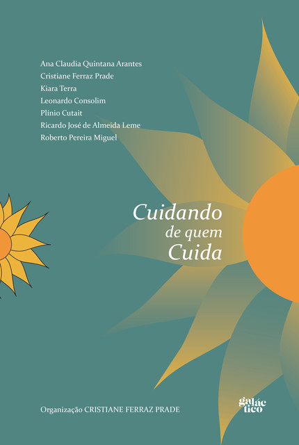 Cuidando de quem cuida – vol. 1, Ana Cláudia Quintana Arantes, Cristiane Ferraz Prade, Kiara Terra, Leonardo Consolim, Plínio Cutait, Ricardo José de Almeida Leme, Roberto Pereira Miguel