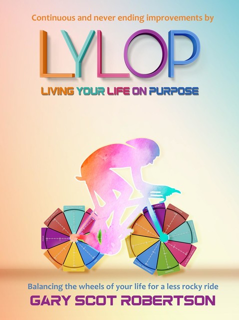 Living Your Life on Purpose LYLOP, Gary Robertson