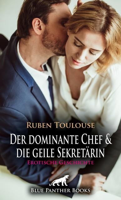Der dominante Chef und die geile Sekretärin | Erotische Geschichte, Ruben Toulouse