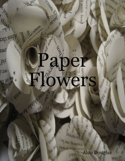 Paper Flowers, Alan Douglas