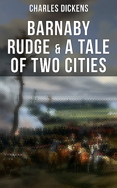 Barnaby Rudge & A Tale of Two Cities, Charles Dickens